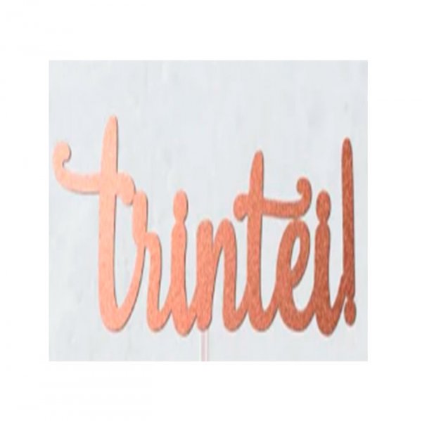 Topo De Bolo Trintei Mdf Rose Gold - Sonho Fino